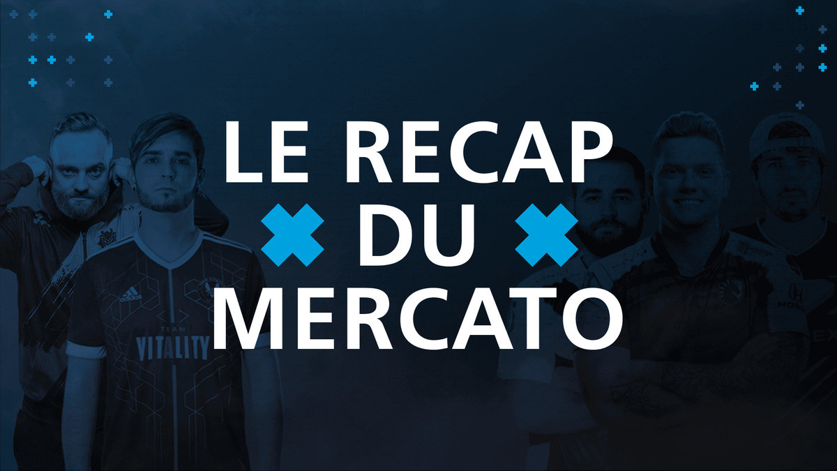 Mercato post-Major : Le récap