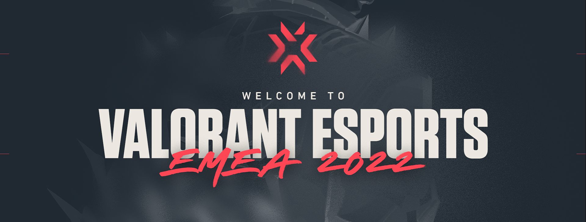 Welcome to VALORANT Esports EMEA 2022