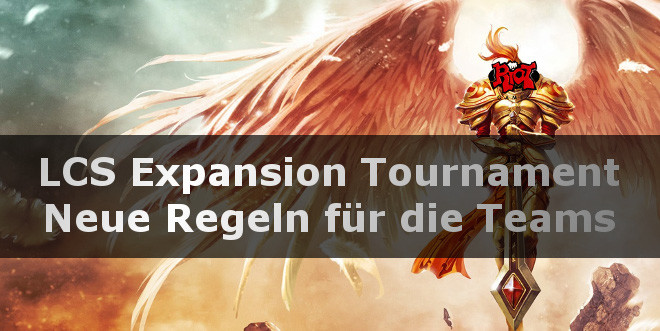LCS Expansion Tournament - Neue Regeln für die Teams