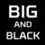 Big and Black*
