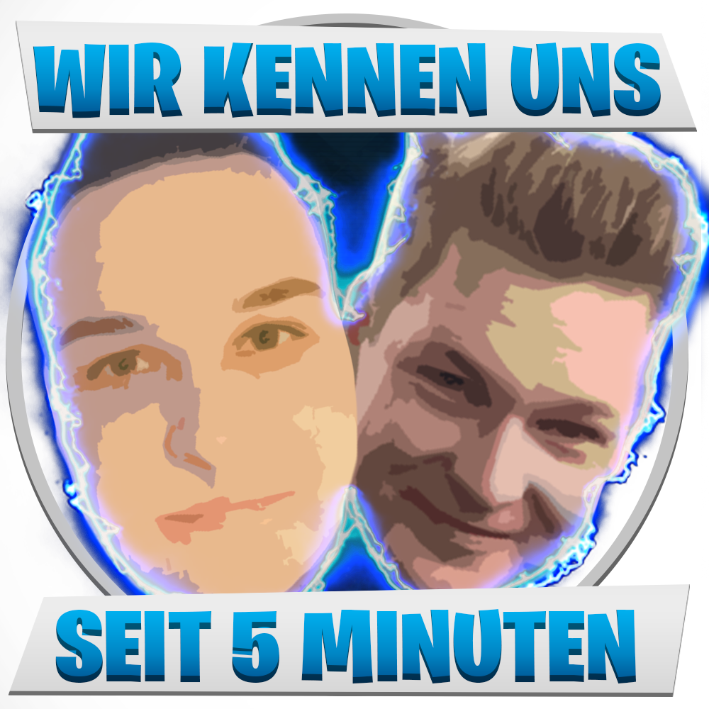 #WirKennenUnsSeit5Minuten