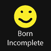 Born Incomplete*
