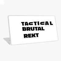 Tactical Brutal Rekt