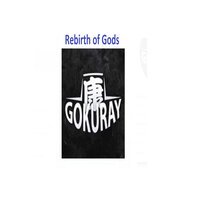 Gokuray Rebirth of Gods