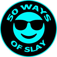 50waysofslay
