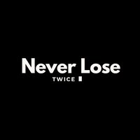 Never Lose Twice
