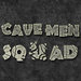 Cave Men Squad