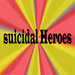 suicidal Heroes